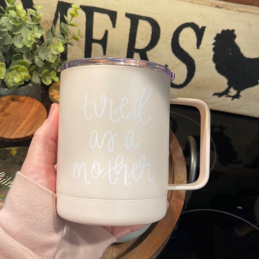 Tired as a Mother Stainless Steel Cup